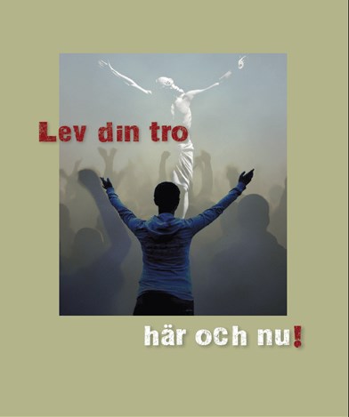 7. Lev din tro- här och nu!