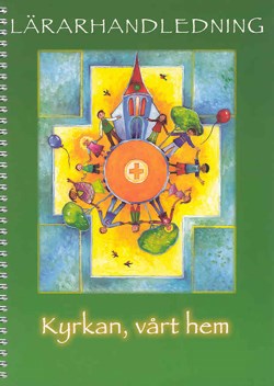 3. Kyrkan, vårt hem, Lärarhandledning